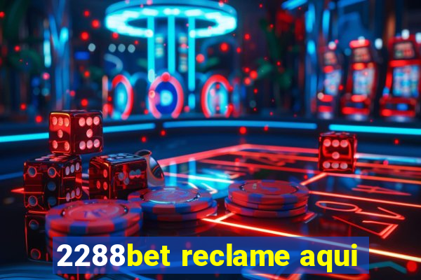 2288bet reclame aqui